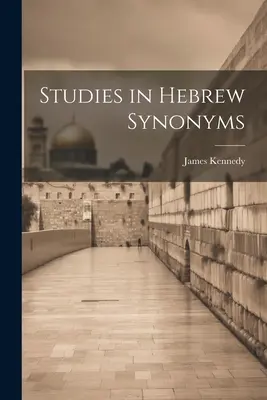 Études sur les synonymes hébraïques - Studies in Hebrew Synonyms