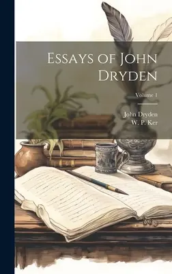 Essais de John Dryden ; Volume 1 - Essays of John Dryden; Volume 1