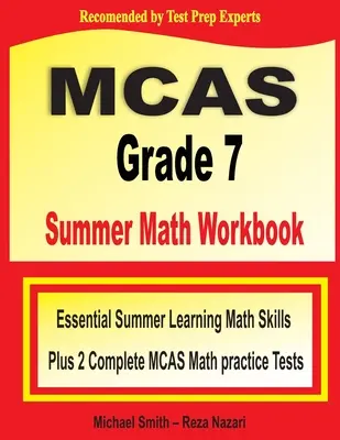 MCAS Grade 7 Summer Math Workbook : Essential Summer Learning Math Skills plus Two Complete MCAS Math Practice Tests (en anglais) - MCAS Grade 7 Summer Math Workbook: Essential Summer Learning Math Skills plus Two Complete MCAS Math Practice Tests