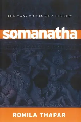 Somanatha : Les multiples voix d'une histoire - Somanatha: The Many Voices of a History