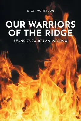 Nos guerriers de la crête : Vivre un enfer - Our Warriors of the Ridge: Living Through an Inferno