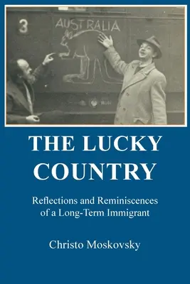 Le pays de la chance : Réflexions et réminiscences d'un immigré de longue date - The Lucky Country: Reflections and Reminiscences of a Long-Term Immigrant