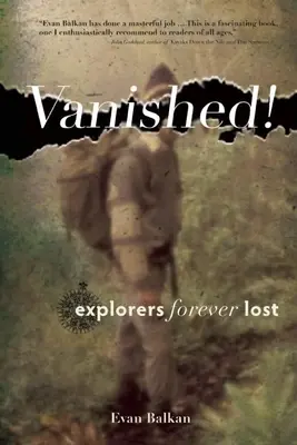 Les disparus ! Les explorateurs à jamais perdus - Vanished!: Explorers Forever Lost