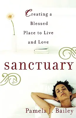 Sanctuaire : Créer un lieu de vie et d'amour béni - Sanctuary: Creating a Blessed Place to Live and Love