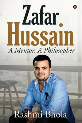 Zafar Hussain - Un mentor, un philosophe - Zafar Hussain - A Mentor, A Philosopher