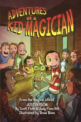 Aventures d'un enfant magicien : La vie magique de Justin Flom - Adventures of a Kid Magician: From the Magical Life of Justin Flom