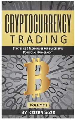 Trading des crypto-monnaies : Stratégies et techniques pour une gestion de portefeuille réussie - Cryptocurrency Trading: Strategies & Techniques for successful Portfolio Management