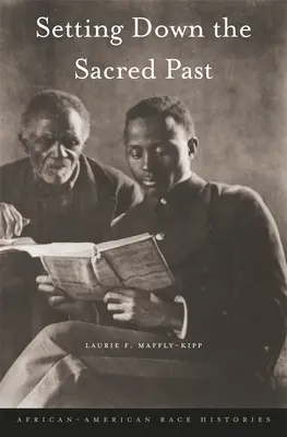 La mise en place du passé sacré : Histoires de races afro-américaines - Setting Down the Sacred Past: African-American Race Histories