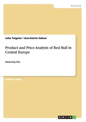 Analyse des produits et des prix de Red Bull en Europe centrale : Marketing Mix - Product and Price Analysis of Red Bull in Central Europe: Marketing Mix