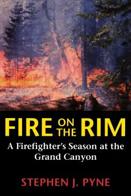 Fire on the Rim : La saison d'un pompier au Grand Canyon - Fire on the Rim: A Firefighter's Season at the Grand Canyon