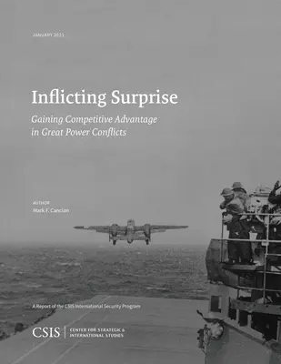 Inflicting Surprise : Obtenir un avantage concurrentiel dans les conflits entre grandes puissances - Inflicting Surprise: Gaining Competitve Advantage in Great Power Conflicts