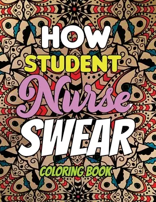 Livre de coloriage sur les jurons des infirmières étudiantes : Un livre de coloriage pour les infirmières praticiennes et les étudiantes en soins infirmiers, un livre de coloriage humoristique et unique pour les adultes. - How Student Nurse Swear - Coloring Book: Line art coloring book for Nurse Practitioners & Nursing Students, A Humorous Snarky & Unique Adult Coloring