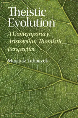 L'évolution théiste : Une perspective contemporaine aristotélico-thomiste - Theistic Evolution: A Contemporary Aristotelian-Thomistic Perspective
