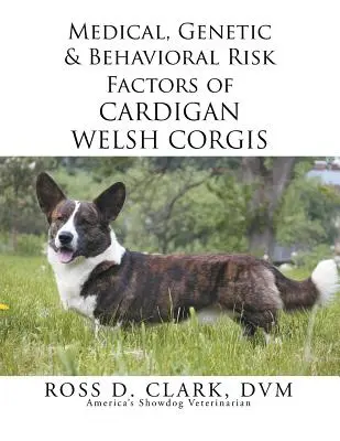 Facteurs de risque médicaux, génétiques et comportementaux des Cardigan Welsh Corgis - Medical, Genetic & Behavioral Risk Factors of Cardigan Welsh Corgis