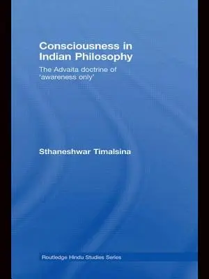 La conscience dans la philosophie indienne : La doctrine Advaita de la « conscience seule » (Awareness Only) - Consciousness in Indian Philosophy: The Advaita Doctrine of 'Awareness Only'