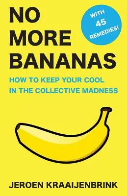 Plus de bananes : comment garder son sang-froid dans la folie collective - No More Bananas: How to Keep Your Cool in the Collective Madness