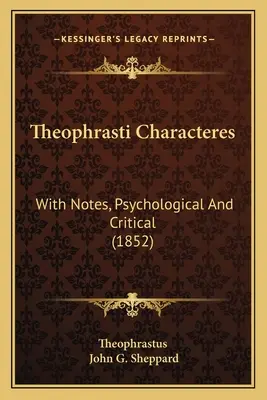 Theophrasti Characteres : Avec des notes psychologiques et critiques (1852) - Theophrasti Characteres: With Notes, Psychological And Critical (1852)