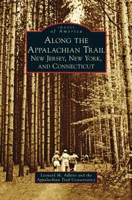 Le long du sentier des Appalaches : New Jersey, New York et Connecticut - Along the Appalachian Trail: New Jersey, New York, and Connecticut