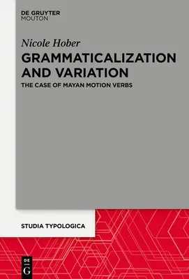 Grammaticalisation et variation : Le cas des verbes de mouvement mayas - Grammaticalization and Variation: The Case of Mayan Motion Verbs