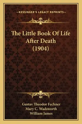 Le petit livre de la vie après la mort (1904) - The Little Book Of Life After Death (1904)