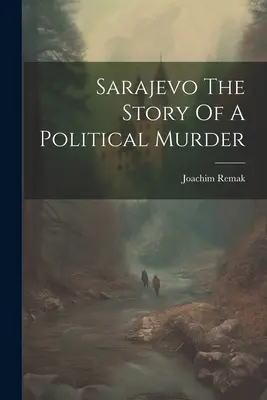 Sarajevo, l'histoire d'un meurtre politique - Sarajevo The Story Of A Political Murder