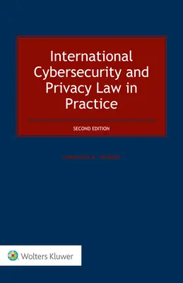 Le droit international de la cybersécurité et de la vie privée en pratique - International Cybersecurity and Privacy Law in Practice