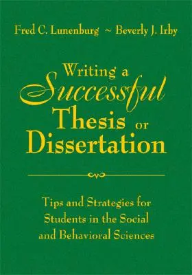 Rédiger une thèse ou un mémoire réussi : Conseils et stratégies pour les étudiants en sciences sociales et comportementales - Writing a Successful Thesis or Dissertation: Tips and Strategies for Students in the Social and Behavioral Sciences