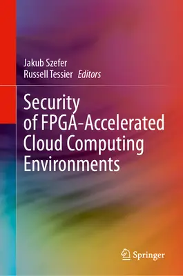 Sécurité des environnements d'informatique en nuage accélérés par Fpga - Security of Fpga-Accelerated Cloud Computing Environments