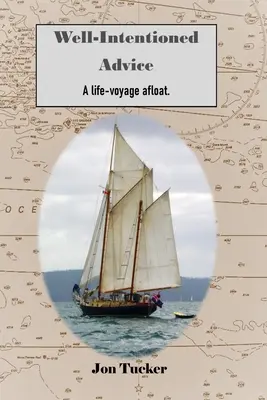 Conseils bien intentionnés : Un voyage de vie en mer - Well-Intentioned Advice: A Life-Voyage Afloat