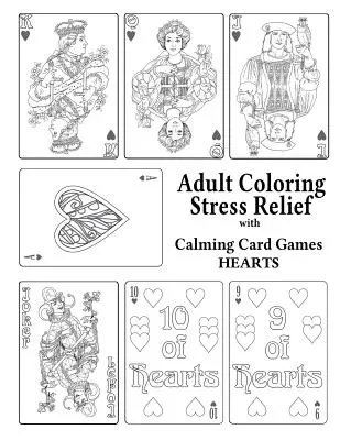 Coloriage antistress pour adultes avec jeux de cartes apaisants : Cœurs - Adult Coloring Stress Relief with Calming Card Games: Hearts