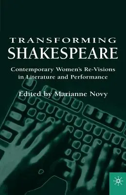 Transformer Shakespeare : Les revisites des femmes contemporaines dans la littérature et le spectacle - Transforming Shakespeare: Contemporary Women's Re-Visions in Literature and Performance
