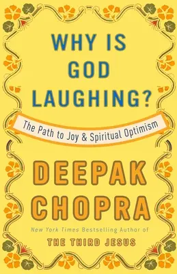 Pourquoi Dieu rit-il ? Le chemin vers la joie et l'optimisme spirituel - Why Is God Laughing?: The Path to Joy and Spiritual Optimism