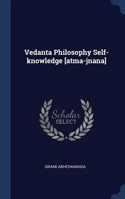 Philosophie Vedanta Connaissance de soi [atma-jnana] - Vedanta Philosophy Self-knowledge [atma-jnana]