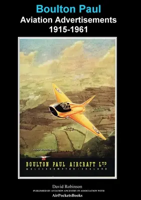 Publicité Boulton Paul pour l'aviation 1915-1961 - Boulton Paul Aviation Advertisements 1915-1961