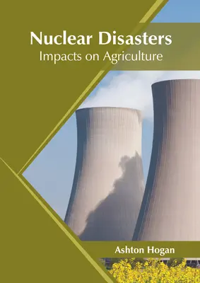 Catastrophes nucléaires : Impacts sur l'agriculture - Nuclear Disasters: Impacts on Agriculture