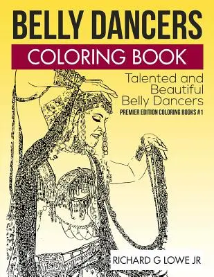 Livre de coloriage des danseuses du ventre : Le livre de coloriage des danseuses du ventre : Des danseuses du ventre talentueuses et magnifiques - Belly Dancers Coloring Book: Talented and Beautiful Belly Dancers