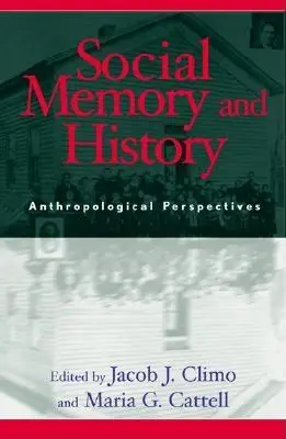 Mémoire sociale et histoire : Perspectives anthropologiques - Social Memory and History: Anthropological Perspectives