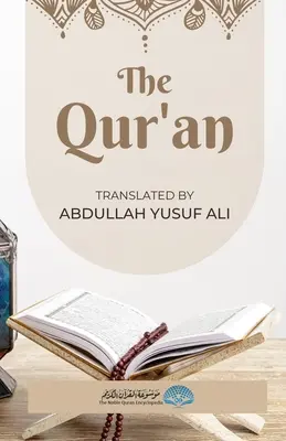 Le Coran - Traduction anglaise : Traduit par Abdullah Yusuf Ali - The Qur'an - English Translation: Translated by Abdullah Yusuf Ali