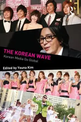 La vague coréenne : Les médias coréens se mondialisent - The Korean Wave: Korean Media Go Global