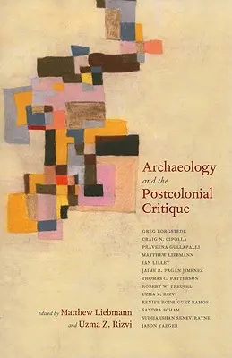 L'archéologie et la critique postcoloniale - Archaeology and the Postcolonial Critique