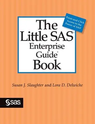 Le petit livre du guide d'entreprise SAS - The Little SAS Enterprise Guide Book