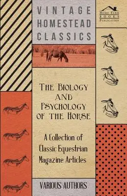 La biologie et la psychologie du cheval - Une collection d'articles classiques de magazines équestres - The Biology and Psychology of the Horse - A Collection of Classic Equestrian Magazine Articles