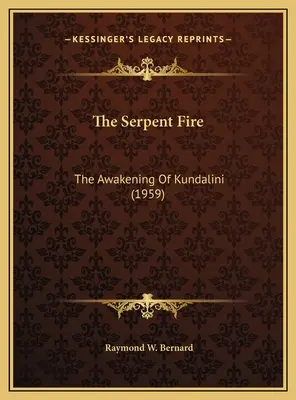 Le feu du serpent : l'éveil de la Kundalini (1959) - The Serpent Fire: The Awakening Of Kundalini (1959)