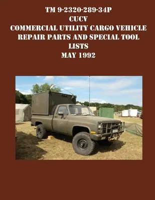 TM 9-2320-289-34P CUCV Commercial Utility Cargo Vehicle Repair Parts and Special Tool Lists mai 1992 - TM 9-2320-289-34P CUCV Commercial Utility Cargo Vehicle Repair Parts and Special Tool Lists May 1992