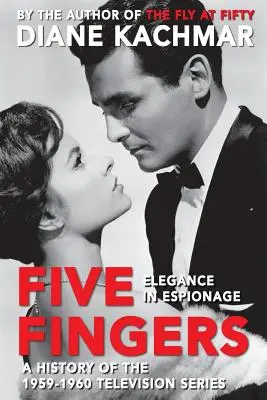 Les cinq doigts de la main : L'élégance de l'espionnage, une histoire de la série télévisée 1959-1960 - Five Fingers: Elegance in Espionage A History of the 1959-1960 Television Series