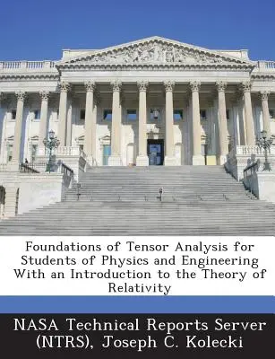 Fondements de l'analyse tensorielle pour les étudiants en physique et en ingénierie avec une introduction à la théorie de la relativité - Foundations of Tensor Analysis for Students of Physics and Engineering With an Introduction to the Theory of Relativity