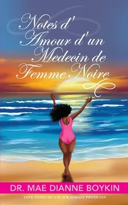 Notes d'Amour d'un Médecin de Femme Noire - Notes d'Amour d'un Medecin de Femme Noire