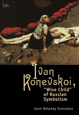 Ivan Konevskoi : l'enfant sage du symbolisme russe - Ivan Konevskoi: Wise Child of Russian Symbolism