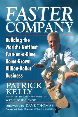 Faster Company : Construire l'entreprise milliardaire la plus intéressante et la plus rentable du monde - Faster Company: Building the World's Nuttiest, Turn-On-A-Dime Home-Grown Billion-Dollar Business