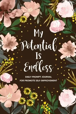 Mon potentiel est infini : Journal d'auto-amélioration, journal de développement personnel, journal de croissance personnelle, livre de questions quotidiennes, Mindfulness - My Potential is Endless: Self Improvement Journal, Self Development Journal, Personal Growth Journal, Daily Question Book, Mindfulness